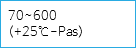 70~600
(+25℃-Pas)